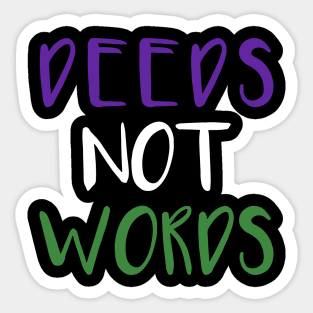 DEEDS NOT WORDS feminist text slogan Sticker